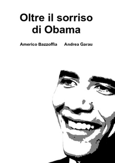 Libro Oltre il sorriso di Obama di Americo Bazzoffia e Andrea Garau Libro Oltre il sorriso di Obama di Americo Bazzoffia e Andrea Garau